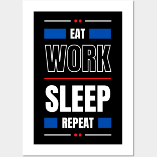 Eat Work Sleep Repeat Posters and Art